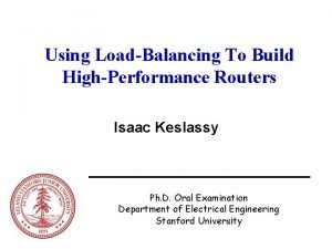 Using LoadBalancing To Build HighPerformance Routers Isaac Keslassy