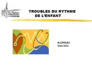 TROUBLES DU RYTHME DE LENFANT A LIVOLSI Oran2016