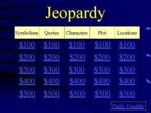 Jeopardy Symbolism Quotes Characters Plot Locations 100 100