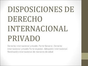 DISPOSICIONES DE DERECHO INTERNACIONAL PRIVADO Derecho Internacional privado