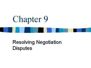 Chapter 9 Resolving Negotiation Disputes Contract Ratification Contract