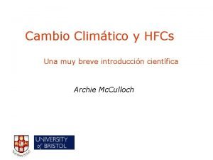 Cambio Climtico y HFCs Una muy breve introduccin