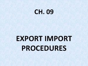 CH 09 EXPORT IMPORT PROCEDURES Steps in Export