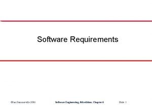 Software Requirements Ian Sommerville 2006 Software Engineering 8