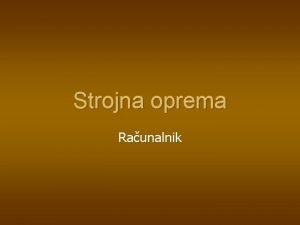 Strojna oprema Raunalnik Zapis podatkov v raunalniku n