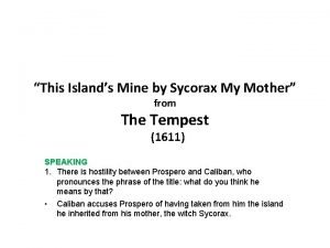 This island's mine by sycorax my mother