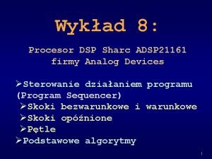 Wykad 8 Procesor DSP Sharc ADSP 21161 firmy