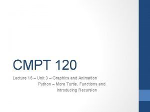 CMPT 120 Lecture 16 Unit 3 Graphics and