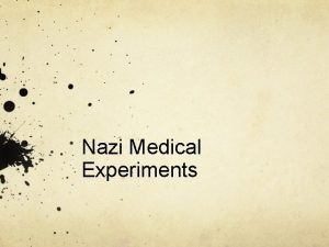 Nazi Medical Experiments The Nazi doctors were infamous