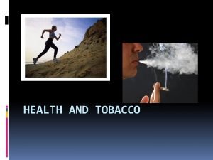HEALTH AND TOBACCO Longterm Effects of Tobacco Cardiovascular