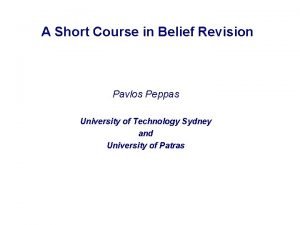 A Short Course in Belief Revision Pavlos Peppas