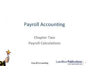 Payroll Accounting Chapter Two Payroll Calculations Payroll Accounting