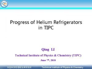 Progress of Helium Refrigerators in TIPC Qing LI