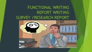 FUNCTIONAL WRITING REPORT WRITING SURVEY RESEARCH REPORT Weqbuest