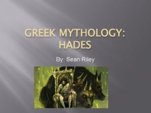 GREEK MYTHOLOGY HADES By Sean Riley Hades wears