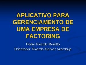 APLICATIVO PARA GERENCIAMENTO DE UMA EMPRESA DE FACTORING