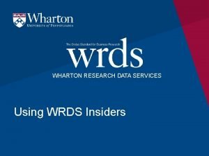 WHARTON RESEARCH DATA SERVICES Using WRDS Insiders Summary