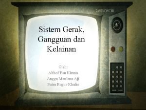 Sistem Gerak Gangguan dan Kelainan Oleh Althof Esa