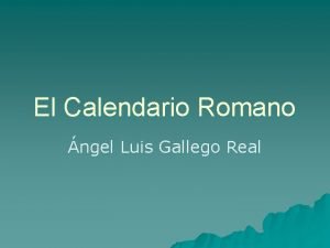 El Calendario Romano ngel Luis Gallego Real Fijacin