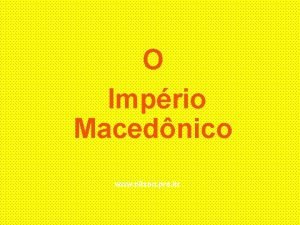 O Imprio Macednico www nilson pro br A