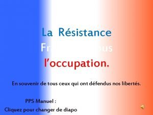 La Rsistance Franaise sous loccupation En souvenir de