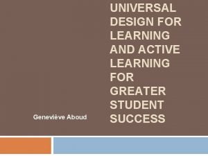 Genevive Aboud UNIVERSAL DESIGN FOR LEARNING AND ACTIVE