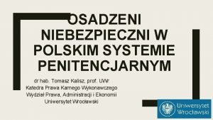 OSADZENI NIEBEZPIECZNI W POLSKIM SYSTEMIE PENITENCJARNYM dr hab