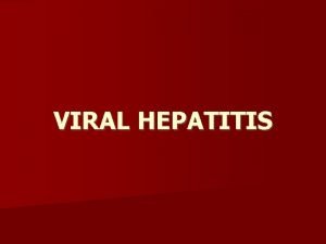VIRAL HEPATITIS Table 1 Characteristics of hepatitis viruses