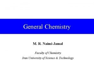General Chemistry M R NaimiJamal Faculty of Chemistry