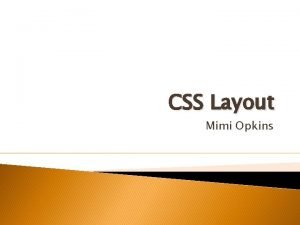 CSS Layout Mimi Opkins Advantages of CSS1 CSS