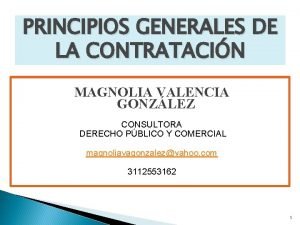 PRINCIPIOS GENERALES DE LA CONTRATACIN MAGNOLIA VALENCIA GONZLEZ