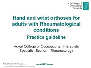 Hand wrist orthoses for adults with Rheumatological conditions