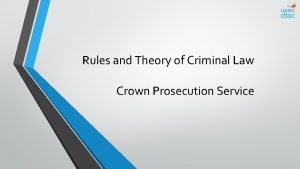 Rules and Theory of Criminal Law Crown Prosecution