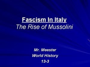 Fascism In Italy The Rise of Mussolini Mr
