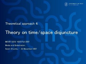 Theoretical approach 4 Theory on timespace disjuncture MEVIT