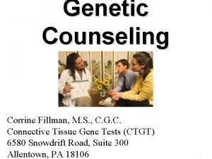 Genetic Counseling Corrine Fillman M S C G