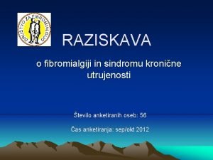 RAZISKAVA o fibromialgiji in sindromu kronine utrujenosti tevilo