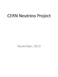 CERN Neutrino Project November 2013 DG Neutrino Project
