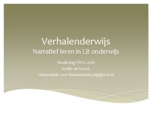 Verhalenderwijs Narratief leren in LB onderwijs Studiedag VDLG