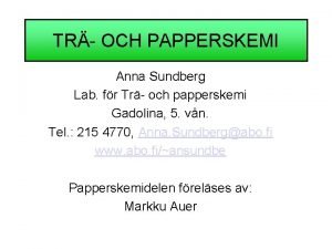 TR OCH PAPPERSKEMI Anna Sundberg Lab fr Tr