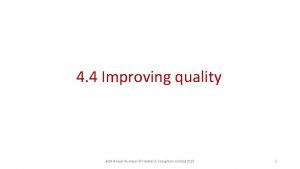 Benefits and difficulties of improving quality