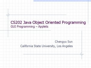 CS 202 Java Object Oriented Programming GUI Programming