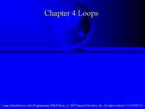 Chapter 4 Loops Liang Introduction to Java Programming