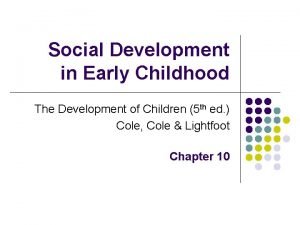 Social Development in Early Childhood The Development of