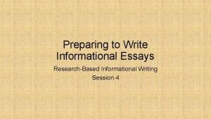 Preparing to Write Informational Essays ResearchBased Informational Writing