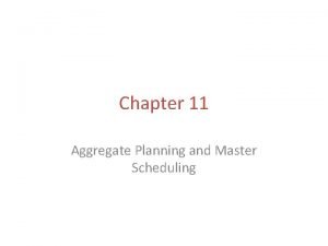 Disaggregating an aggregate plan leads to a master schedule