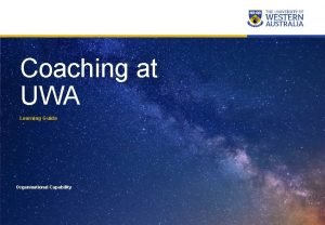 Coaching at UWA Learning Guide Organisational Capability Page