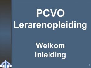 PCVO Lerarenopleiding Welkom Inleiding 1 Mindmapping Webquests Hot