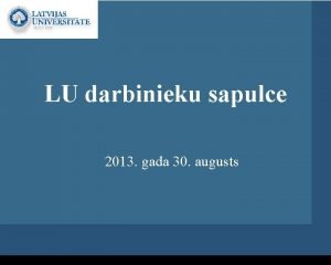 LU darbinieku sapulce 2013 gada 30 augusts Augstk