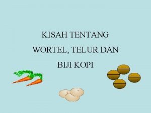 KISAH TENTANG WORTEL TELUR DAN BIJI KOPI Panaskan